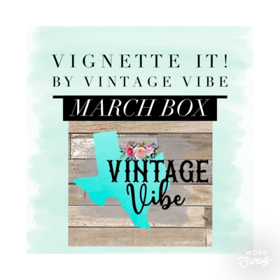 Vignette It!  By Vintage Vibe March Edition