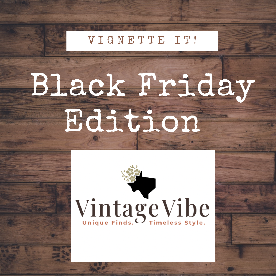 Vignette it!  Black Friday Edition