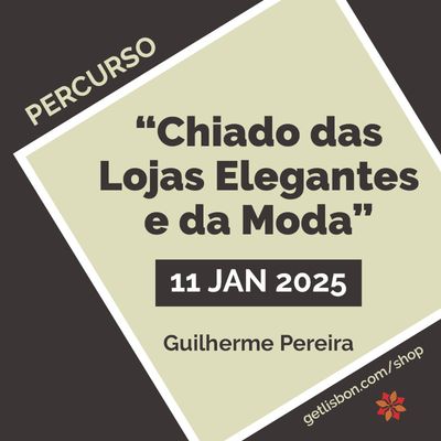 Percurso “Chiado das Lojas Elegantes e da Moda” - Guilherme Pereira