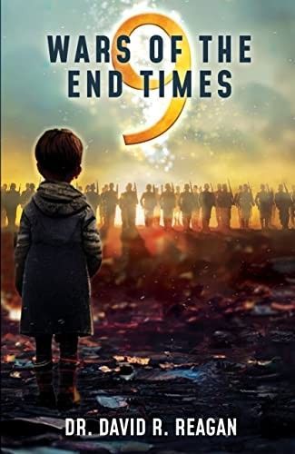 9 Wars of the End Times (Dr. David R. Reagan)