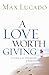 A Love Worth Giving (Max Lucado)