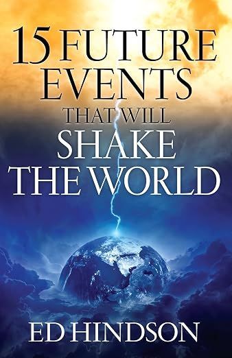 15 Future Events That Will Shake the World (Ed Hindson)