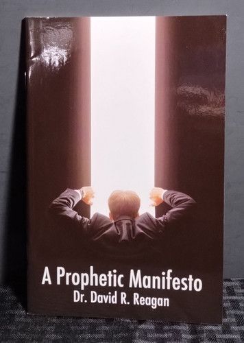 A Prophetic Manifesto (Dr. David R. Reagan)