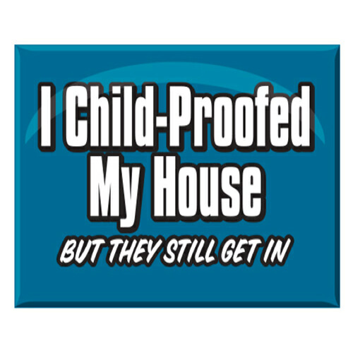 Jailbird Child Proofed My House Magnet