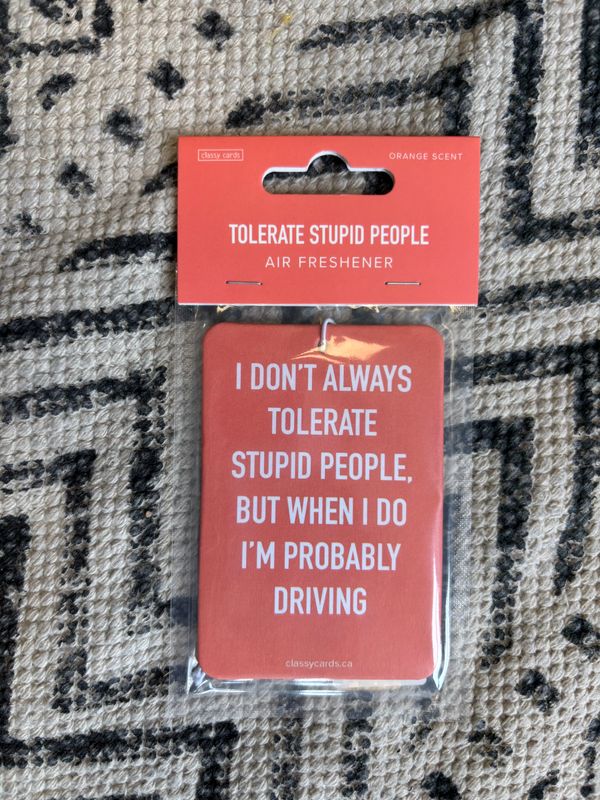 Classy Cards Air Freshener Tolerate Stupid People 