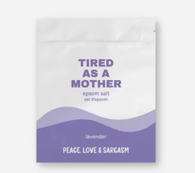 Peace Love &amp; Sarcasm Tired as a Mother