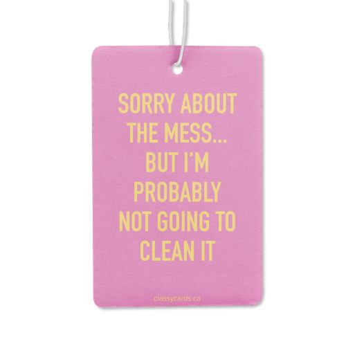 Classy Cards Air Freshener Sorry About The Mess