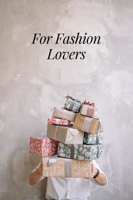 For Fashion Lovers