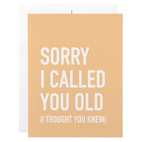 Classy Cards Sorry I Called You Old Greeting Card