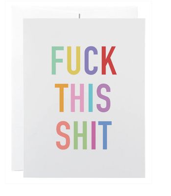Classy Cards Fuck This Shit Greeting Card