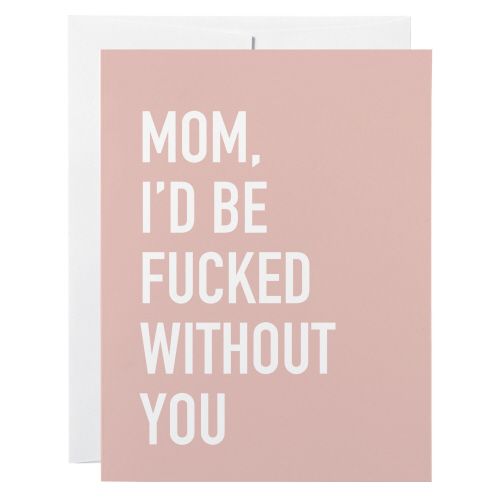 Classy Cards Without You Mom Greeting Card