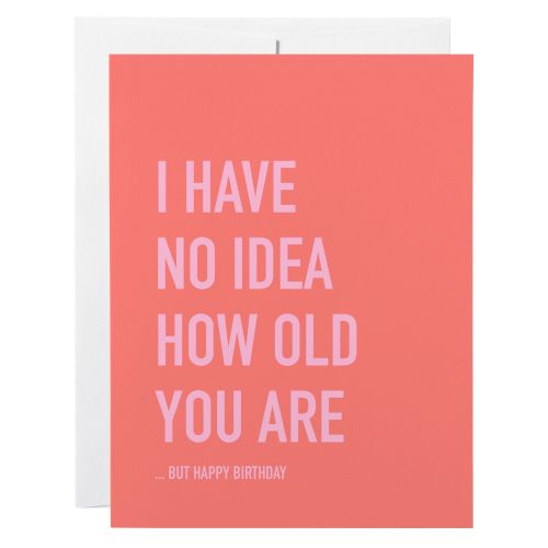 Classy Cards No Idea How Old Greeting Card