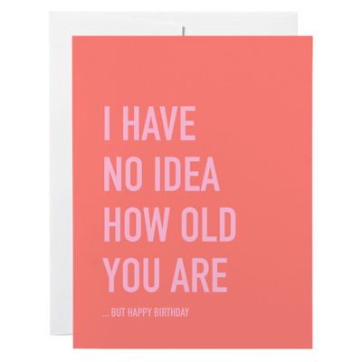 Classy Cards No Idea How Old Greeting Card