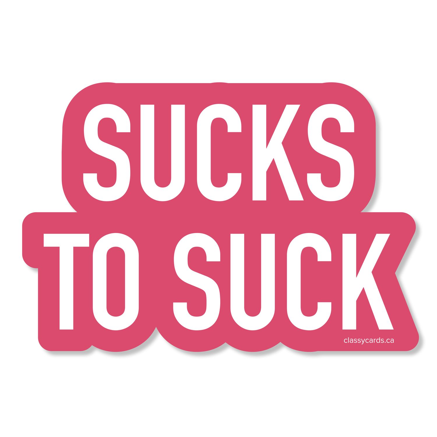 Classy Cards Sticker Sucks to Suck