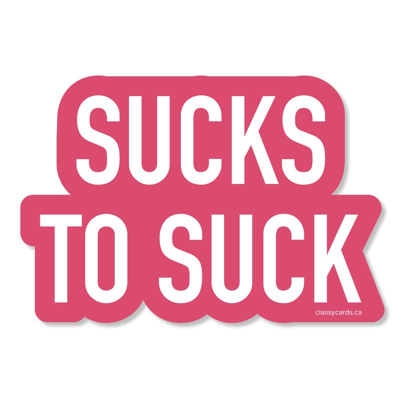 Classy Cards Sticker Sucks to Suck