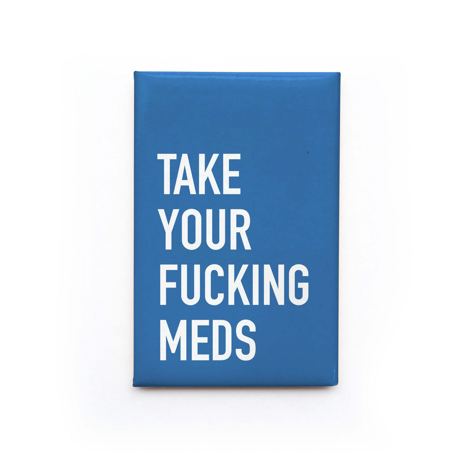 Classy Cards Magnet Take Your Meds
