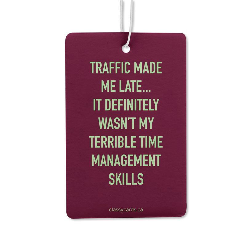 Classy Cards Air Freshener Traffic Made Me Late