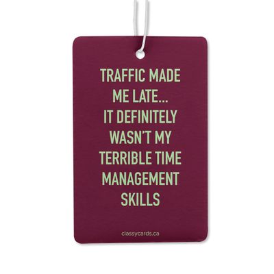 Classy Cards Air Freshener Traffic Made Me Late