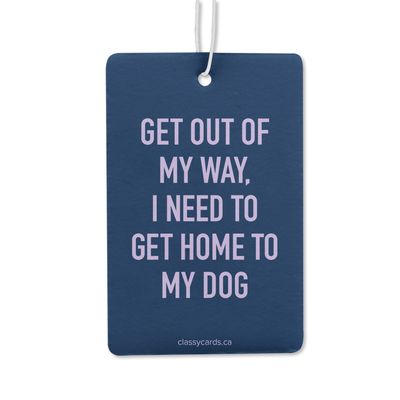 Classy Cards Air Freshener Home to My Dog