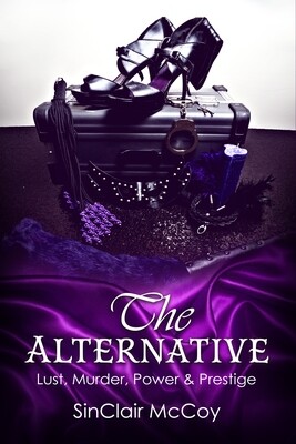 The Alternative: Lust, Murder, Power &amp; Prestige
