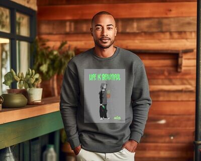Life is Beautiful Crewneck Sweatshirt Original Artwork by Unify