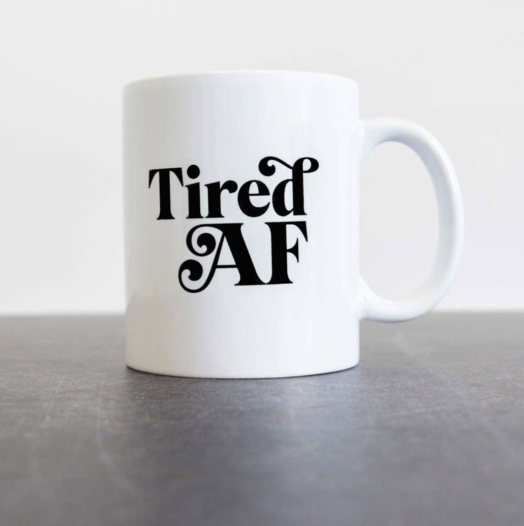 Tired AF Mug 