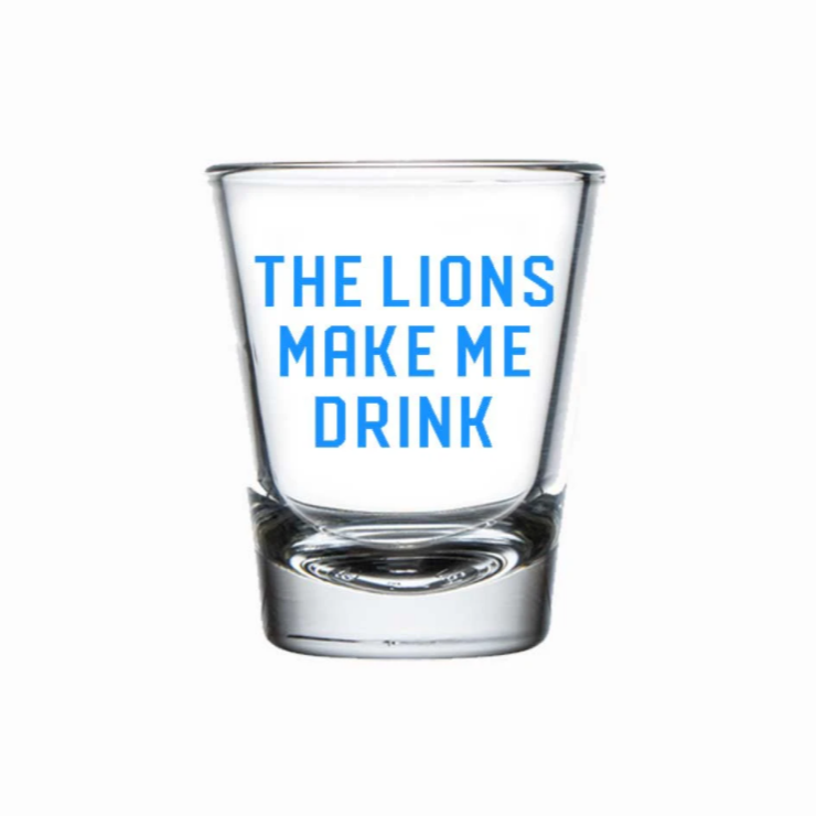 Lions Make Me Drink - Shot Glass