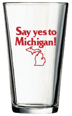 Yes to Michigan
 Pint Glass