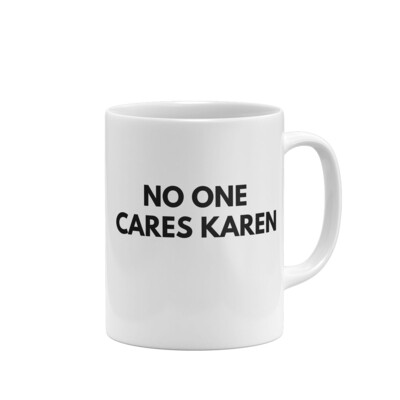 No One Cares Karen Mug