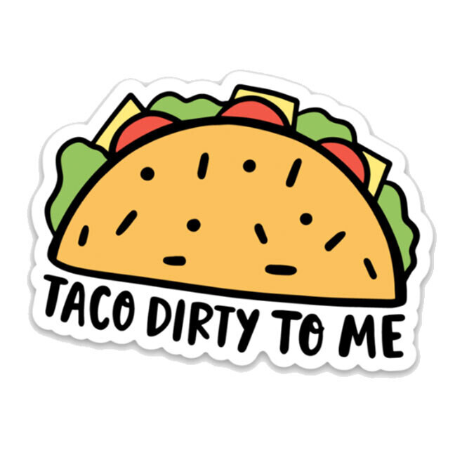 Taco Dirty to Me Sticker