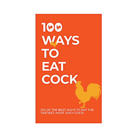 100 Ways to Eat Cock