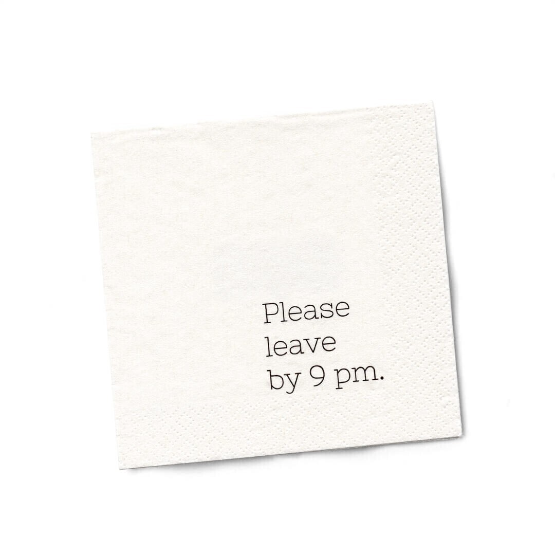 Please leave by 9pm Napkins