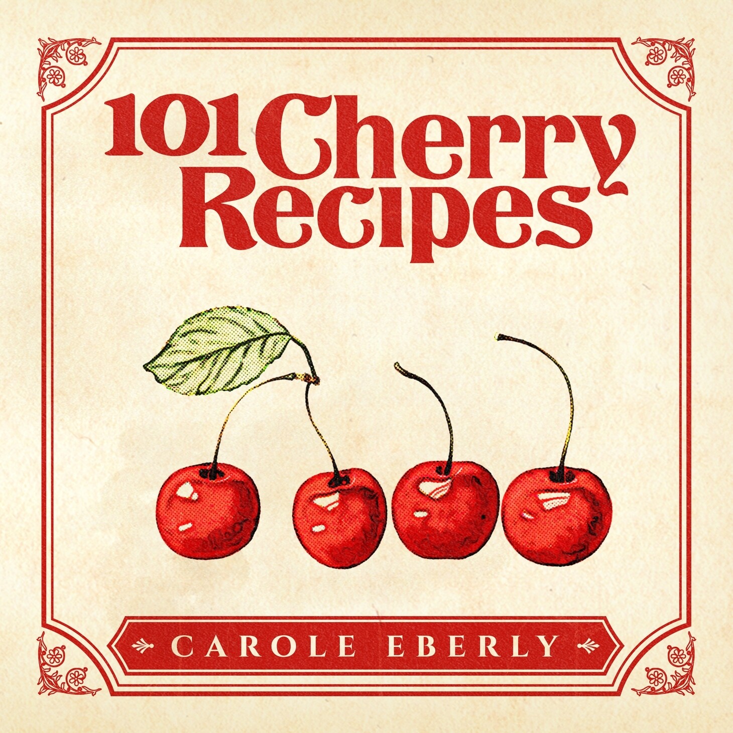 101 Cherry Recipes