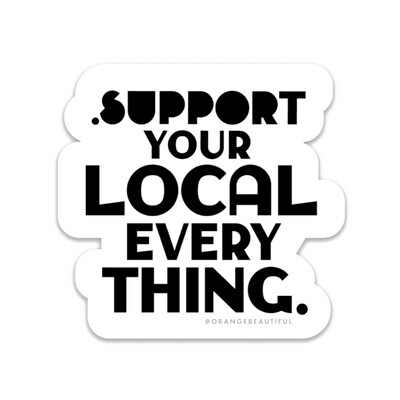 Support Your Local Everything Sticker