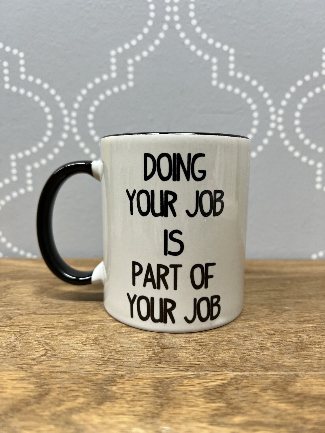 Doing your job - Mug