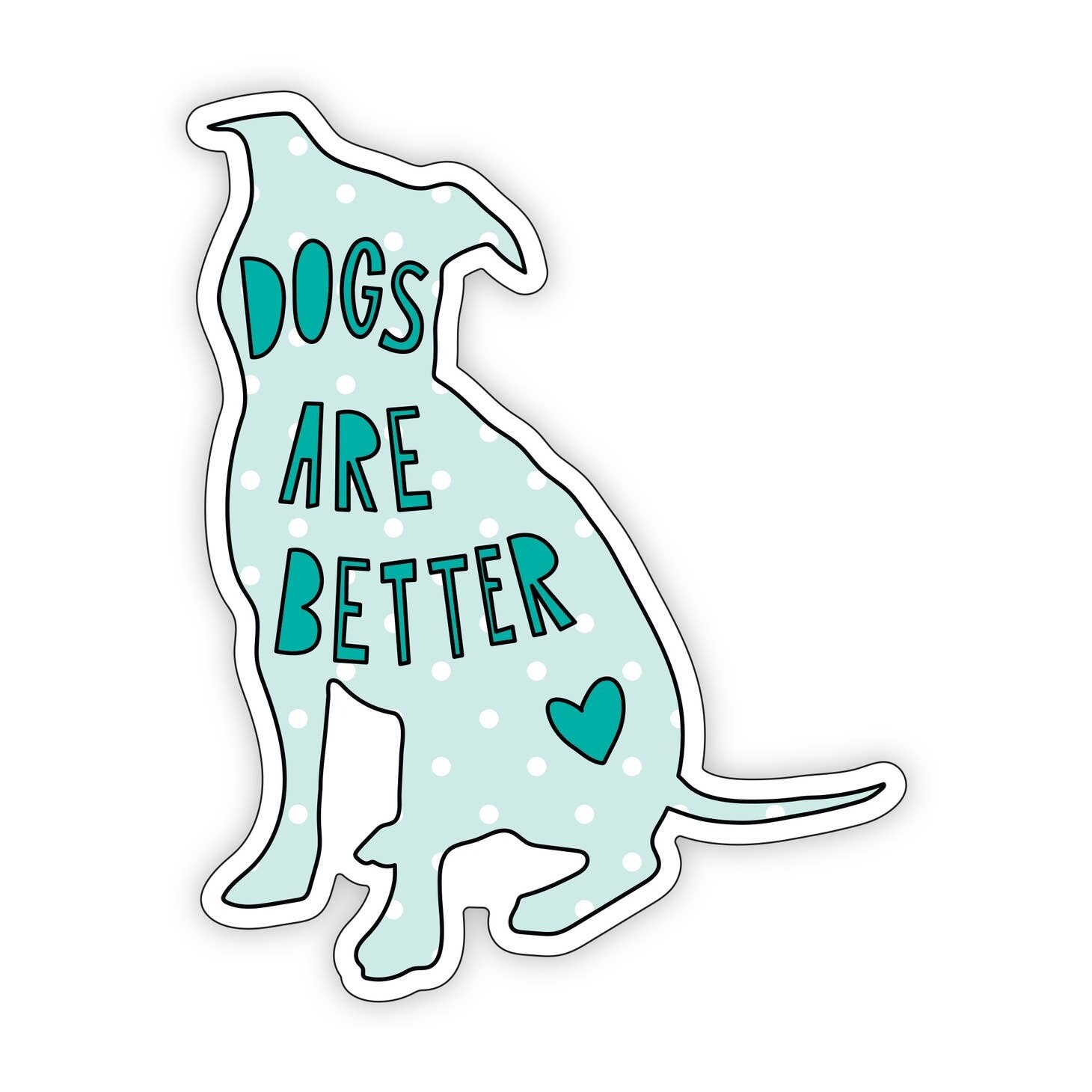 Dogs Are Better Sticker