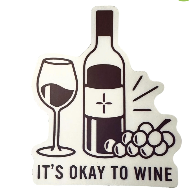 It's Okay To Wine Sticker