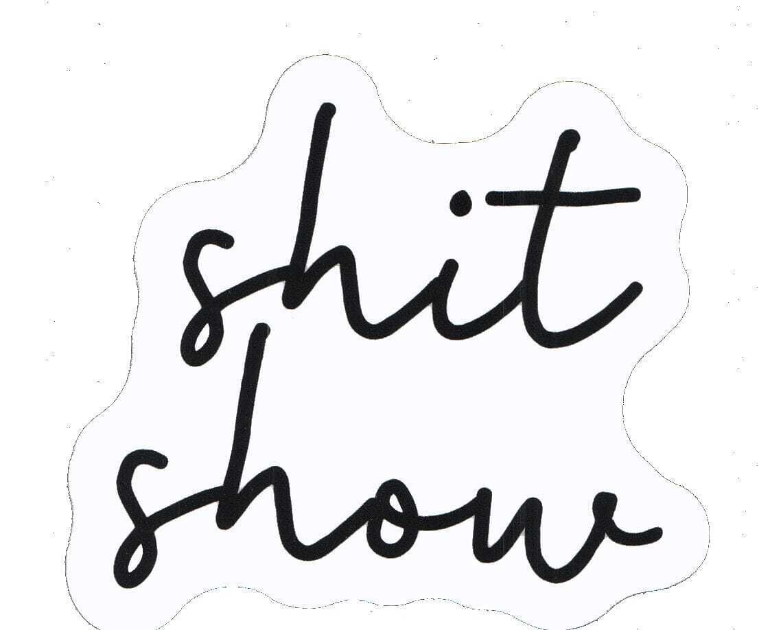 Sh*t Show Sticker