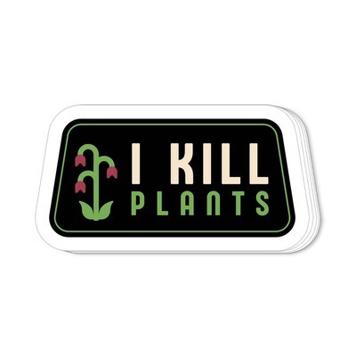 I Kill Plants Sticker Black