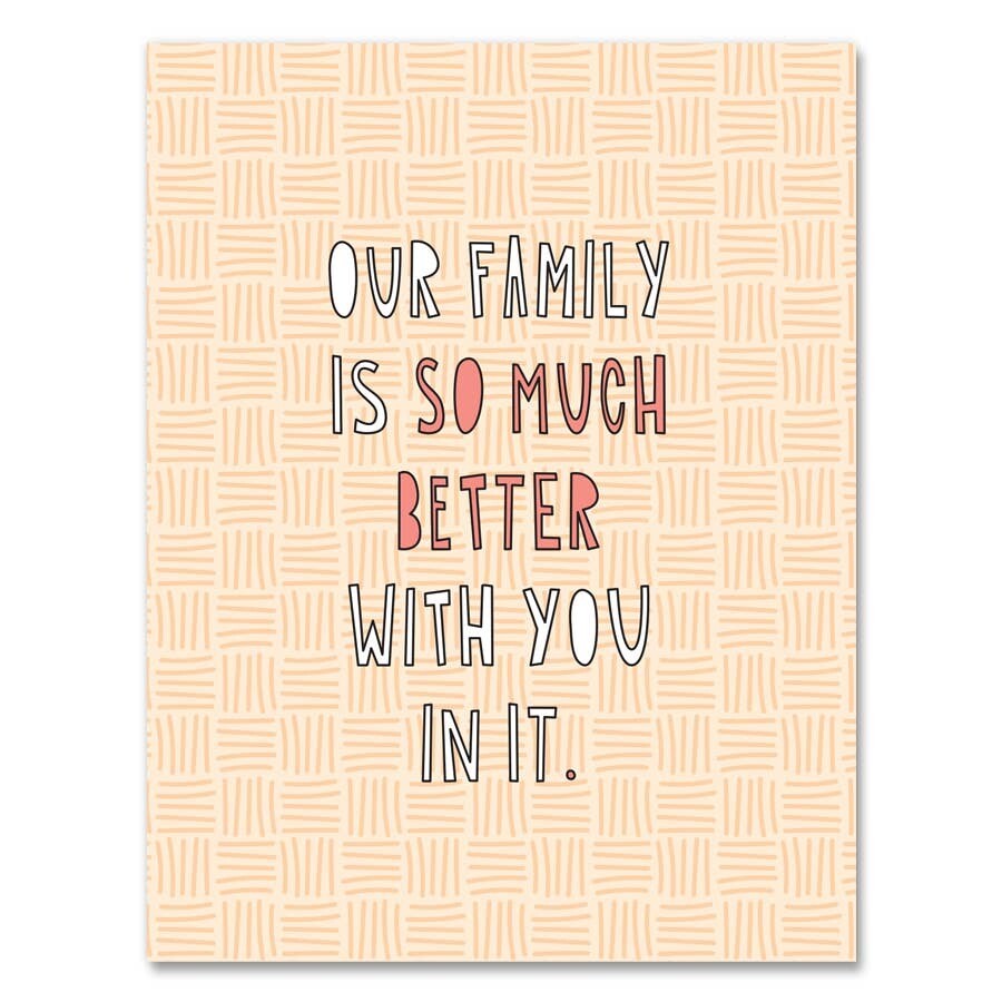 Family is Better With You Card