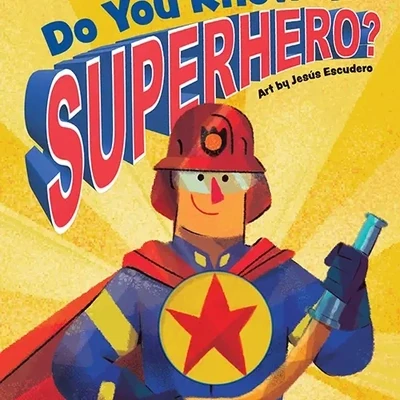 Do You Know a Superhero? 