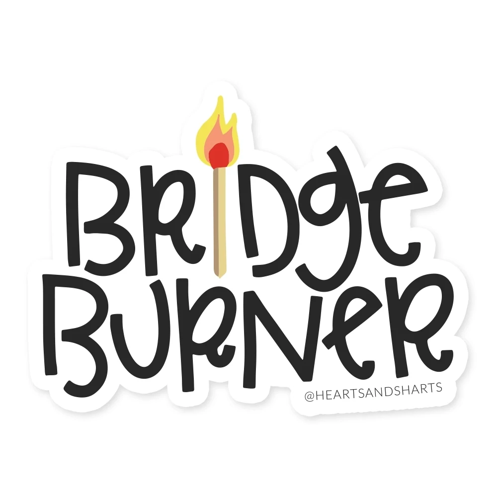 Bridge Burner Sticker