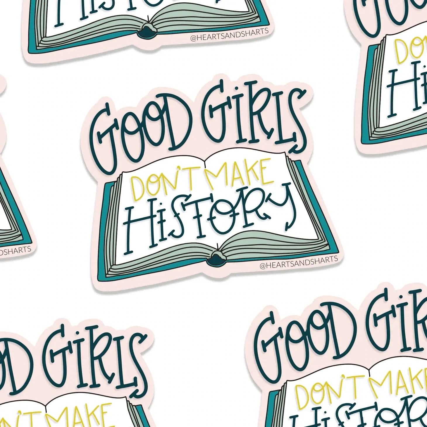 Good Girls Don't Make History Sticker