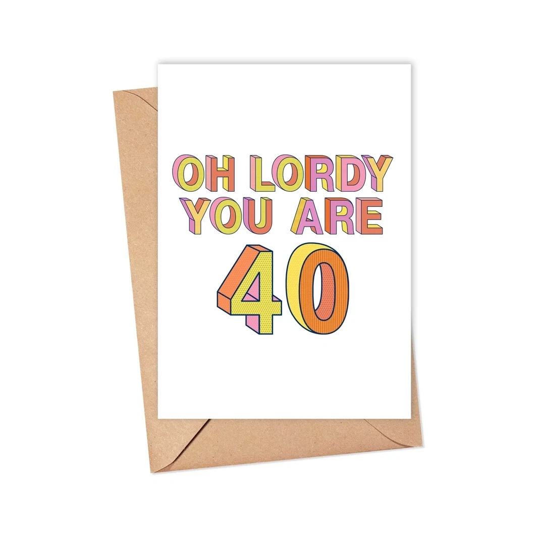 Lordy You&#39;re 40 Card