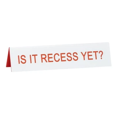 Is It Recess Yet? Long Desk Sign