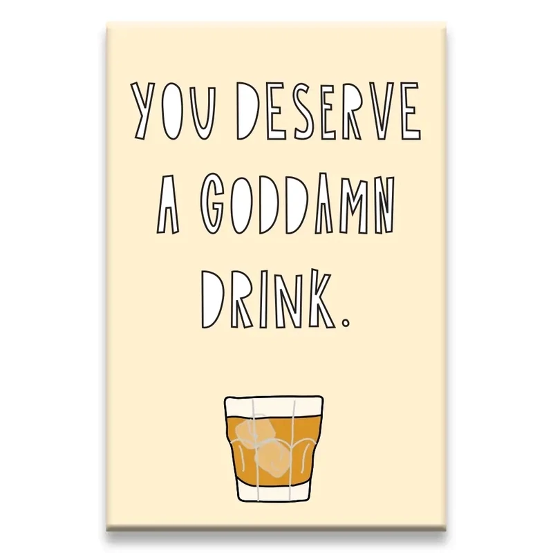 You Deserve a Drink Magnet