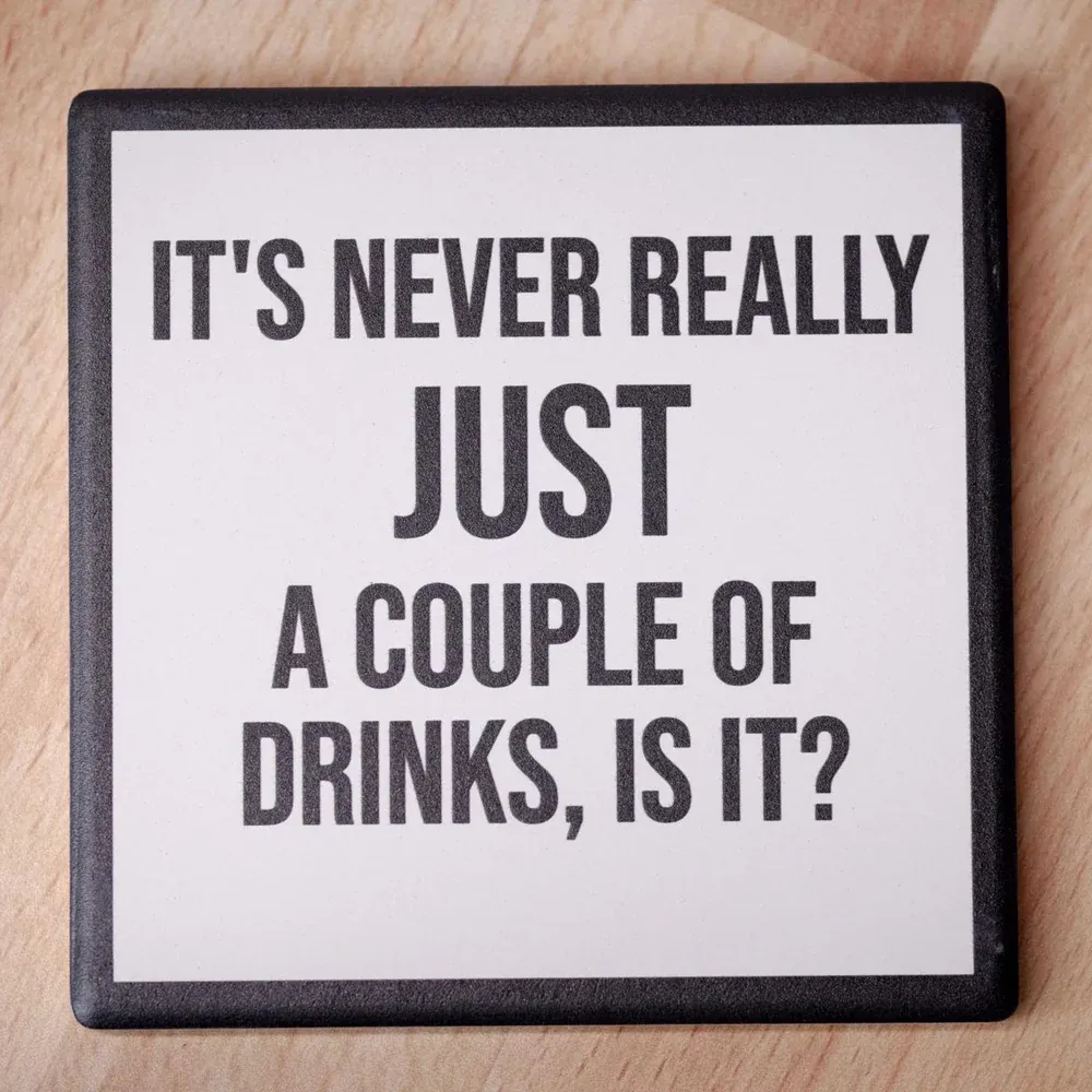 Just a Couple Drinks Coaster