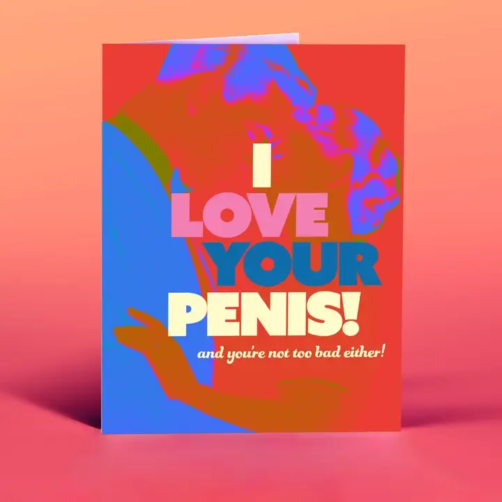 I Love Your Penis Card
