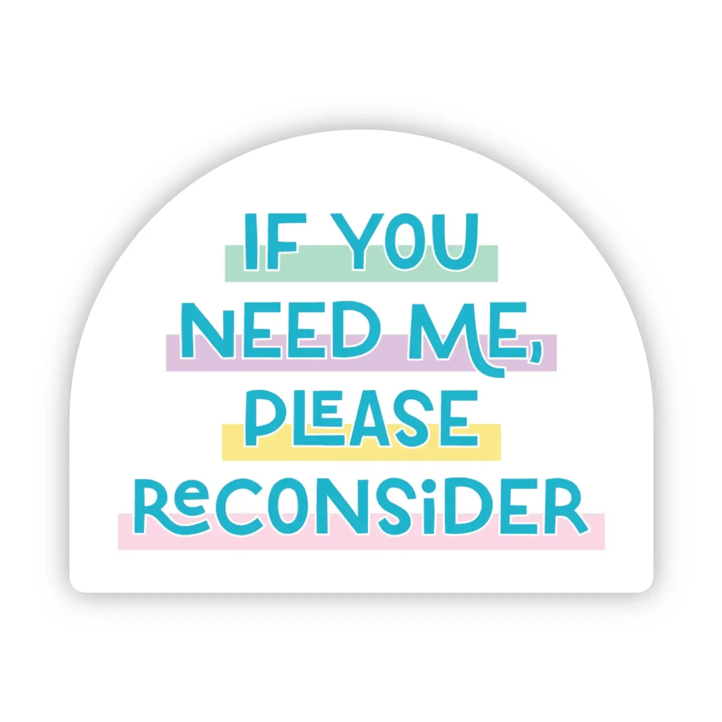 If You Need Me Sticker