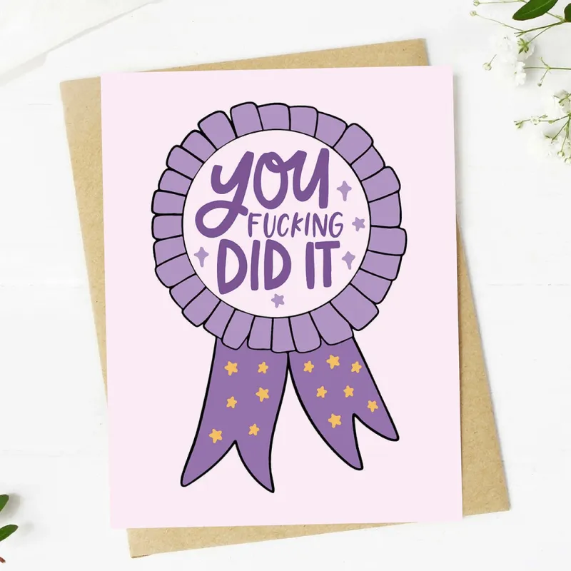You Fu*king Did It Card
